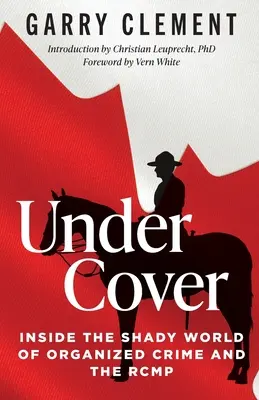V utajení, v tienistom svete organizovaného zločinu a RCMP - Under Cover, Inside the Shady World of Organized Crime and the RCMP