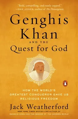 Čingischán a hľadanie Boha: Ako nám najväčší dobyvateľ sveta dal náboženskú slobodu - Genghis Khan and the Quest for God: How the World's Greatest Conqueror Gave Us Religious Freedom