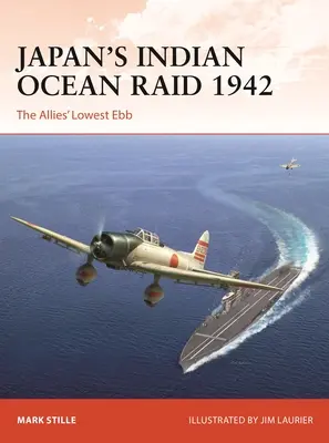 Japonský nálet na Indický oceán 1942: Najnižší odliv spojencov - Japan's Indian Ocean Raid 1942: The Allies' Lowest Ebb
