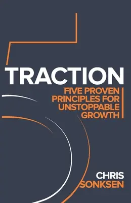 Trakcia: Päť osvedčených zásad pre nezastaviteľný rast - Traction: Five Proven principles for Unstoppable Growth