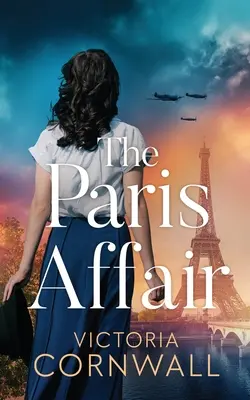 Parížska aféra: Úplne nový historický román z obdobia 2. svetovej vojny, ktorý sa nedá prečítať a je plný emócií - The Paris Affair: A brand new totally unputdownable and utterly emotional WW2 historical novel