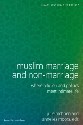 Moslimské manželstvo a nemanželstvo: Kde sa náboženstvo a politika stretávajú s intímnym životom - Muslim Marriage and Non-Marriage: Where Religion and Politics Meet Intimate Life
