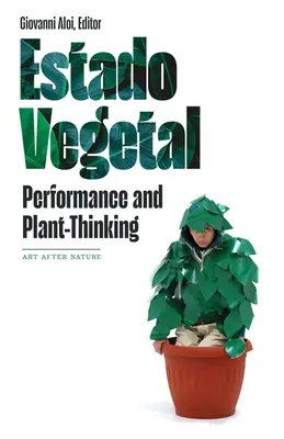 Estado Vegetal: Výkon a myslenie o rastlinách - Estado Vegetal: Performance and Plant-Thinking