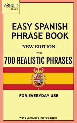 Easy Spanish Phrase Book New Edition: Viac ako 700 realistických fráz na každodenné použitie - Easy Spanish Phrase Book New Edition: Over 700 Realistic Phrases for Everyday Use