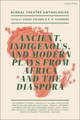 Antológie svetového divadla: Dávne, pôvodné a moderné hry z Afriky a diaspóry - Global Theatre Anthologies: Ancient, Indigenous and Modern Plays from Africa and the Diaspora