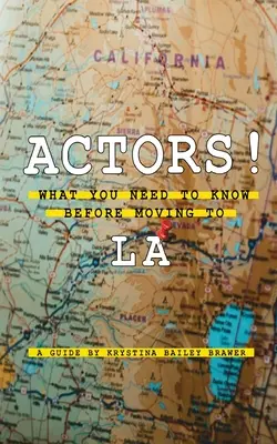 Herci! Čo musíte vedieť, než sa presťahujete do Los Angeles - Actors! What You Need to Know Before Moving to LA