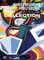 Kunstmuseum Wolfsburg: Zbierka - Kunstmuseum Wolfsburg: The Collection