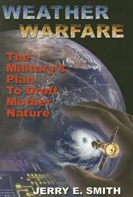 Vojna s počasím: Plán armády, ako pripraviť matku prírodu - Weather Warfare: The Military's Plan to Draft Mother Nature
