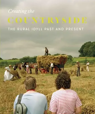 Vytváranie vidieka: Vidiecka idyla 1600-2017 - Creating the Countryside: The Rural Idyll 1600-2017