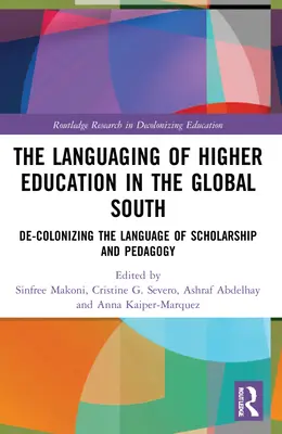 The Languaging of Higher Education in the Global South (Jazykové vzdelávanie na vysokých školách v krajinách globálneho Juhu): De-kolonizácia jazyka vedy a pedagogiky - The Languaging of Higher Education in the Global South: De-Colonizing the Language of Scholarship and Pedagogy