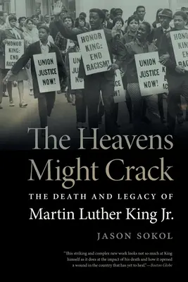 Nebesá môžu prasknúť: Smrť a odkaz Martina Luthera Kinga Jr. - Heavens Might Crack: The Death and Legacy of Martin Luther King Jr.