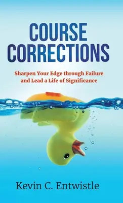 Opravy kurzu: Zlepšite si ostrie neúspechom a začnite viesť významný život - Course Corrections: Sharpen Your Edge through Failure and Lead a Life of Significance