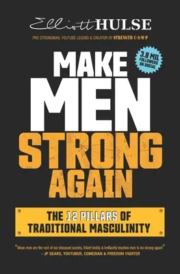 Urobte mužov opäť silnými: 12 pilierov tradičnej mužnosti - Make Men Strong Again: The 12 Pillars of Traditional Masculinity