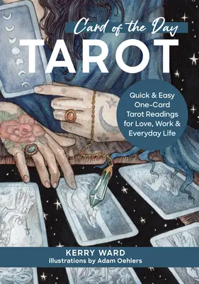 Karta dňa: Tarot: Rýchle a jednoduché výklady tarotu z jednej karty pre lásku, prácu a každodenný život - Card of the Day Tarot: Quick and Easy One-Card Tarot Readings for Love, Work, and Everyday Life