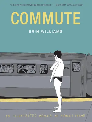 Dochádzanie do práce: Ilustrované memoáre o hanbe - Commute: An Illustrated Memoir of Shame