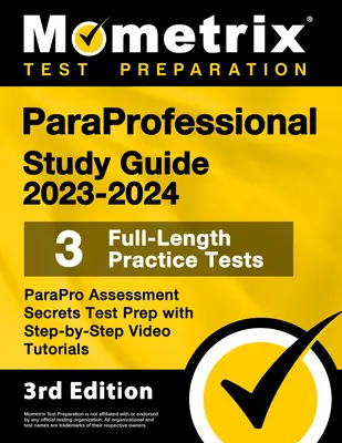 Parapro Study Guide 2023-2024 - 3 Full-Length Practice Tests, Parapro Assessment Secrets Test Prep with Step-by-Step Video Tutorials: [3. vydanie - Paraprofessional Study Guide 2023-2024 - 3 Full-Length Practice Tests, Parapro Assessment Secrets Test Prep with Step-By-Step Video Tutorials: [3rd Ed