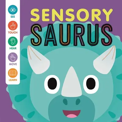 Zmyslový „Saurus: Interaktívna kniha pre bábätká na dotyk a ohmatanie - Sensory 'Saurus: An Interactive Touch & Feel Book for Babies
