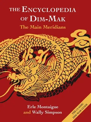 Encyklopédia Dim-Mak: Hlavné meridiány - The Encyclopedia of Dim-Mak: The Main Meridians