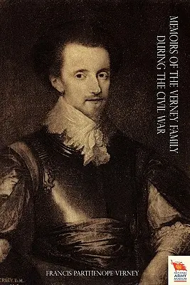 Spomienky rodiny VERNEYOVCOV počas občianskej vojny zv. 1 - MEMOIRS OF THE VERNEY FAMILY DURING THE CIVIL WAR Vol 1
