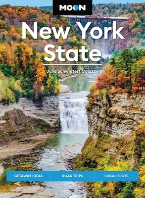 Mesiac štátu New York: Nápady na výlet, výlety, miestne miesta - Moon New York State: Getaway Ideas, Road Trips, Local Spots