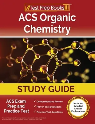 ACS Organic Chemistry Study Guide: ACS Exam Prep and Practice Test [Includes Detailed Answer Explanations]: Príprava na skúšku ACS a cvičný test [obsahuje podrobné vysvetlenia odpovedí] - ACS Organic Chemistry Study Guide: ACS Exam Prep and Practice Test [Includes Detailed Answer Explanations]