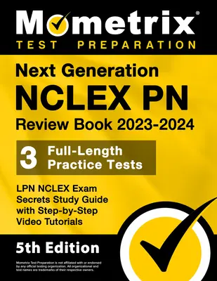 Next Generation NCLEX PN Review Book 2023-2024 - 3 Full-Length Practice Tests, LPN NCLEX Exam Secrets Study Guide with Step-by-Step Video Tutorials: [ - Next Generation NCLEX PN Review Book 2023-2024 - 3 Full-Length Practice Tests, LPN NCLEX Exam Secrets Study Guide with Step-By-Step Video Tutorials: [