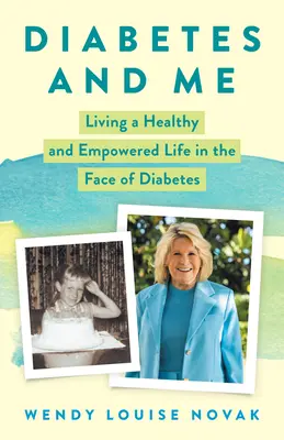 Diabetes a ja: Žiť zdravý a plnohodnotný život tvárou v tvár cukrovke - Diabetes and Me: Living a Healthy and Empowered Life in the Face of Diabetes