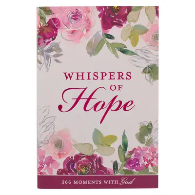 Šepoty nádeje Devocionál pre ženy 366 chvíľ s Bohom - Whispers of Hope Devotional for Women 366 Moments with God