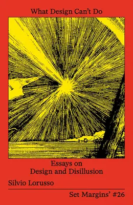 Čo dizajn nedokáže: Eseje o dizajne a dezilúzii - What Design Can't Do: Essays on Design and Disillusion