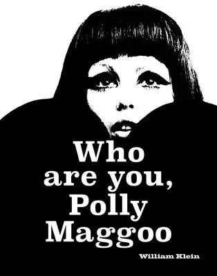William Klein: Kto si, Polly Maggoo? - William Klein: Who Are You, Polly Maggoo?
