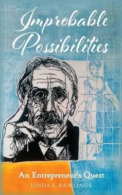 Nepravdepodobné možnosti: Podnikateľské hľadanie - Improbable Possibilities: An Entrepreneur's Quest