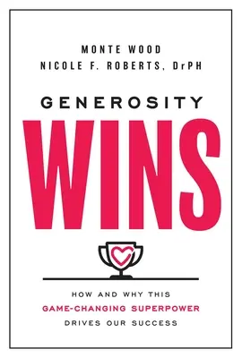 Štedrosť víťazí: Ako a prečo táto superschopnosť mení naše úspechy - Generosity Wins: How and Why This Game-Changing Superpower Drives Our Success