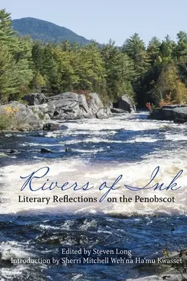 Rieky atramentu: Literárne úvahy o Penobscote - Rivers of Ink: Literary Reflections on the Penobscot