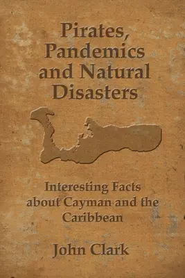 Piráti, pandémie a prírodné katastrofy: Život na Kajmanských ostrovoch - Pirates, Pandemics, and Natural Disasters: Life in the Cayman Islands