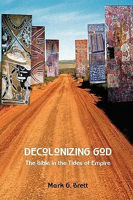 Dekolonizácia Boha: Biblia v prílive a odlive impéria - Decolonizing God: The Bible in the Tides of Empire