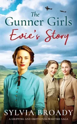 Dievčatá strelkyne - Eviin príbeh: Strhujúca a emotívna vojnová sága - The Gunner Girls - Evie's Story: A gripping and emotional wartime saga