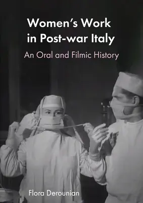 Práca žien v povojnovom Taliansku: Ústna a filmová história - Women's Work in Post-war Italy: An Oral and Filmic History