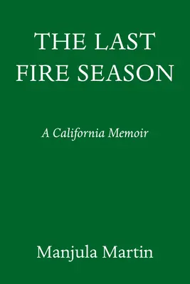 Posledná sezóna požiarov: Osobná a pyrotechnická história - The Last Fire Season: A Personal and Pyronatural History
