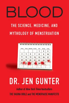 Krv: Veda, medicína a mytológia menštruácie - Blood: The Science, Medicine, and Mythology of Menstruation