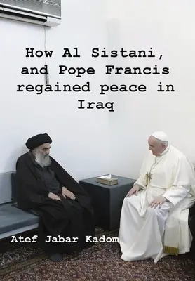 Ako Al Sistani a pápež František obnovili mier v Iraku - How Al Sistani, and Pope Francis regained peace in Iraq