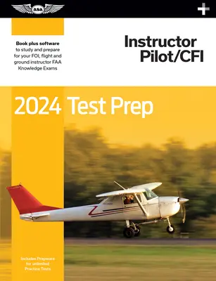 2024 Instructor Pilot/Cfi Test Prep Plus: Vydanie: Paperback Plus Software na štúdium a prípravu na vedomostnú skúšku pre pilotov FAA - 2024 Instructor Pilot/Cfi Test Prep Plus: Paperback Plus Software to Study and Prepare for Your Pilot FAA Knowledge Exam