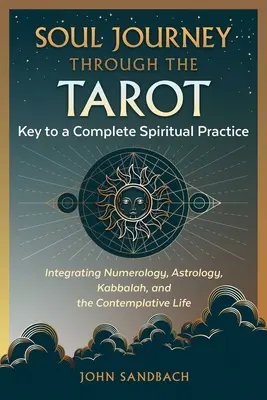 Cesta duše prostredníctvom tarotu: Kľúč k úplnej duchovnej praxi - Soul Journey Through the Tarot: Key to a Complete Spiritual Practice