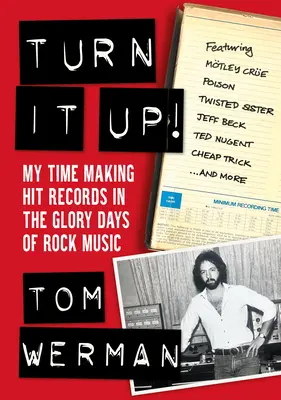 Zapni to! (Featuring Mtley Cre, Poison, Twisted Sister, Jeff Beck, - Turn It Up!: My Time Making Hit Records in the Glory Days of Rock Music (Featuring Mtley Cre, Poison, Twisted Sister, Jeff Beck,