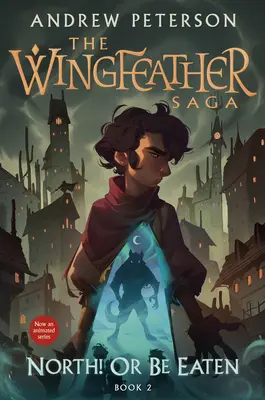 Na sever! alebo sa nechaj zjesť: Sága o krídlatých pätách (Wingfeather Saga Book 2) - North! or Be Eaten: The Wingfeather Saga Book 2