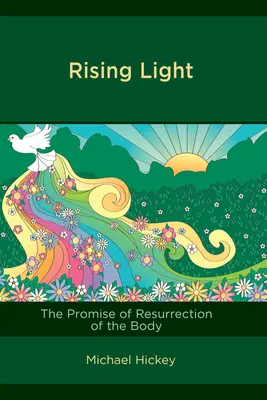 Vychádzajúce svetlo: Prísľub vzkriesenia tela - Rising Light: The Promise of Resurrection of the Body