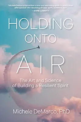 Holding Onto Air: Umenie a veda o budovaní odolného ducha - Holding Onto Air: The Art and Science of Building a Resilient Spirit