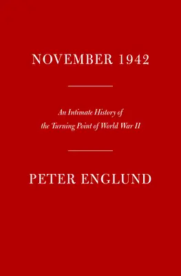 November 1942: Intimná história prelomového obdobia druhej svetovej vojny - November 1942: An Intimate History of the Turning Point of World War II