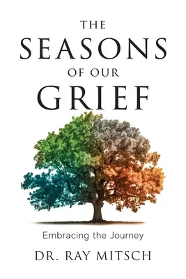 Ročné obdobia nášho smútku: Vychádzame z toho, čo sme prežili. - The Seasons of our Grief: Embracing the Journey