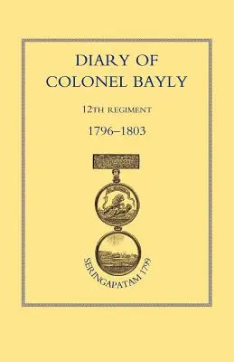 Denník plukovníka Baylyho, 12. pluk. 1796-1830 - Diary of Colonel Bayly, 12th Regiment. 1796-1830