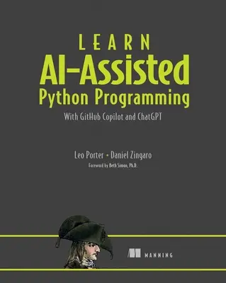 Naučte sa programovať v jazyku Python s podporou Ai: S Github Copilot a Chatgpt - Learn Ai-Assisted Python Programming: With Github Copilot and Chatgpt